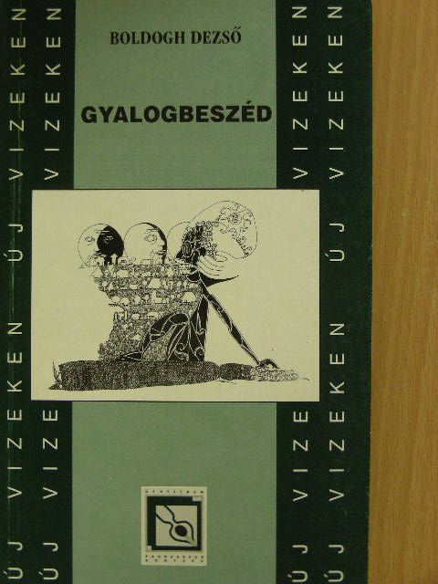 Boldogh Dezső - Gyalogbeszéd [antikvár]