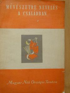 Nemeskürty István - Művészetre nevelés a családban [antikvár]