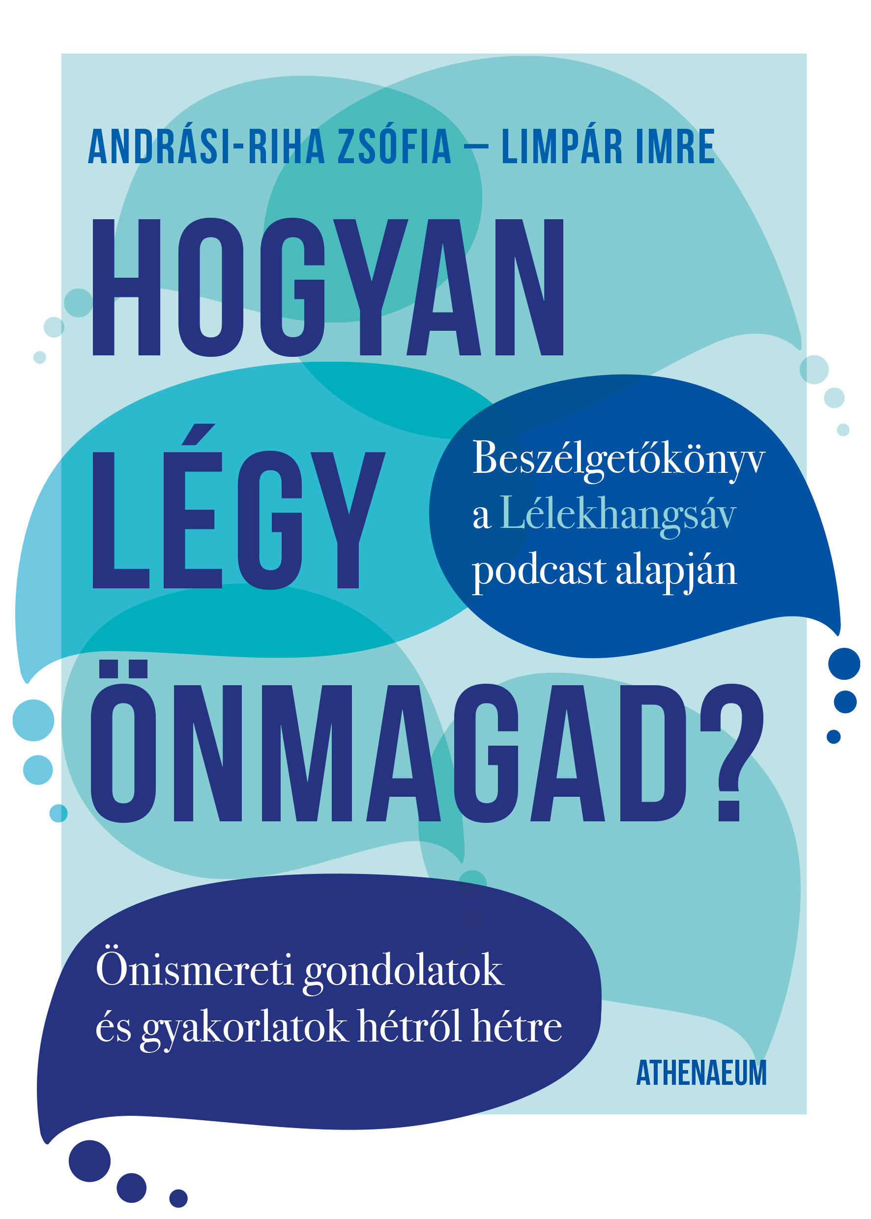 LIMPÁR IMRE - Hogyan légy önmagad? - Önismereti gondolatok és gyakorlatok hétről hétre [eKönyv: epub, mobi]