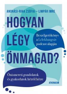 LIMPÁR IMRE - Hogyan légy önmagad? - Önismereti gondolatok és gyakorlatok hétről hétre [eKönyv: epub, mobi]