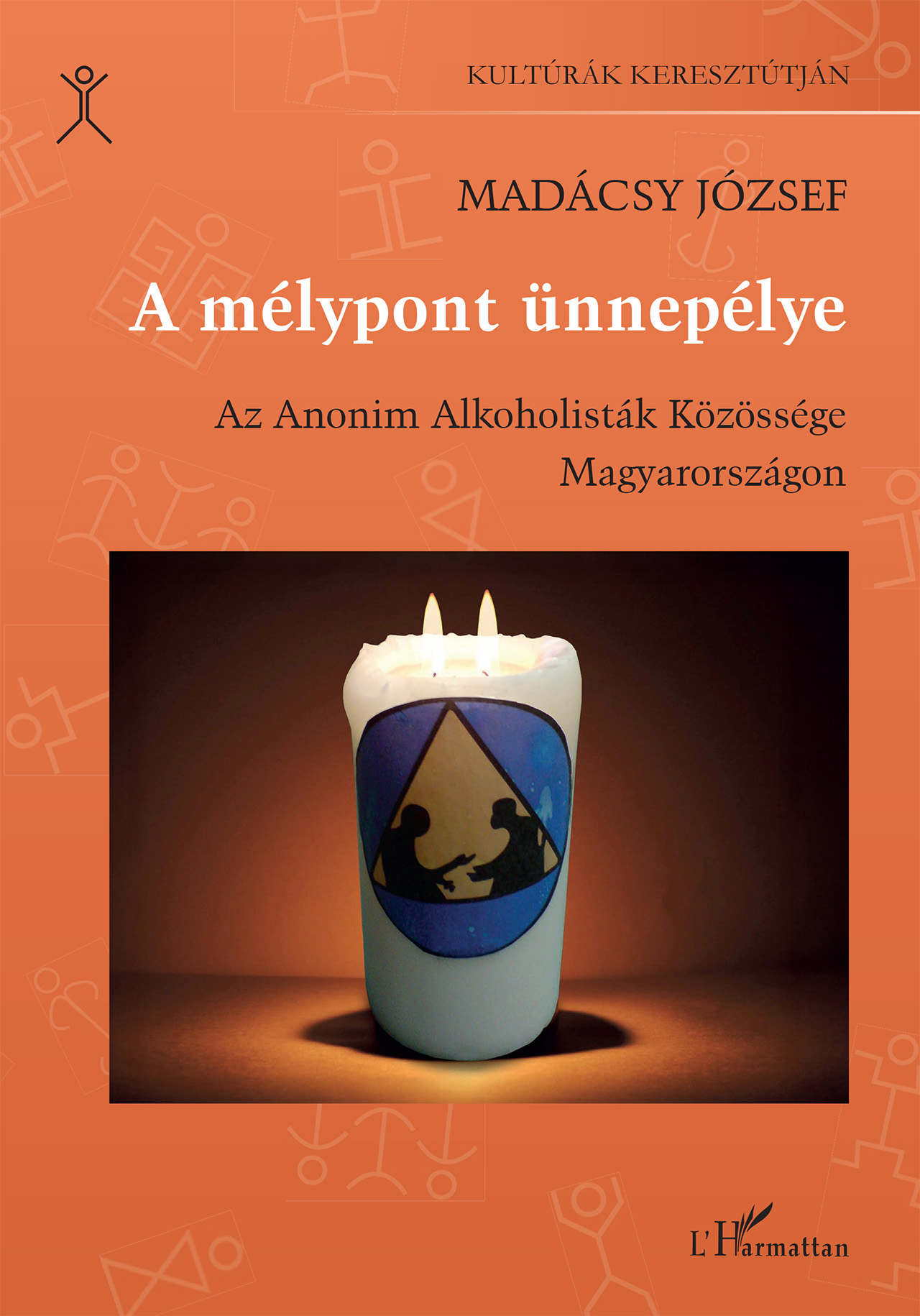 Madácsy József - A mélypont ünnepélye: Az Anonim Alkoholisták Közössége Magyarországon