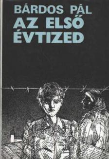 BÁRDOS PÁL - Az első évtized [antikvár]