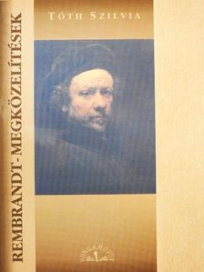 Tóth Szilvia - Rembrandt-megközelítések [antikvár]