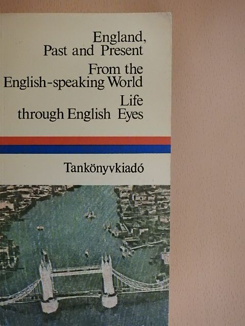 Alexander Pope - England, past and present/From the English-speaking World/Life through English Eyes [antikvár]
