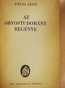 Pólya Jenő - Az orvostudomány regénye [antikvár]