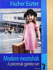 Fischer Eszter - Modern mostohák [antikvár]