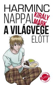 Király Márk - Harminc nappal a világvége előtt [szépséghibás]
