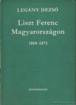 Legány Dezso - Liszt Ferenc Magyarországon (1869-1873) [antikvár]