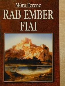 Móra Ferenc - Rab ember fiai [antikvár]
