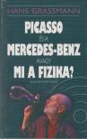 Grassmann, Hans - Picasso és a Mercedez-Benz, avagy mi a fizika? [antikvár]