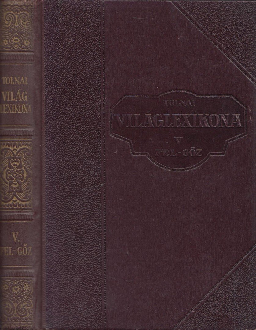 Tolnai új világlexikona V. FEL-GŐZ [antikvár]