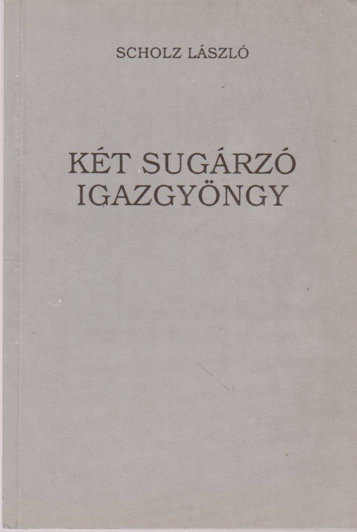 SCHOLZ LÁSZLÓ - Két sugárzó igazgyöngy [antikvár]