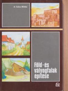 Dr. Szűcs Miklós - Föld- és vályogfalak építése [antikvár]