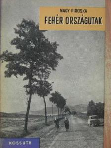 Nagy Piroska - Fehér országutak [antikvár]