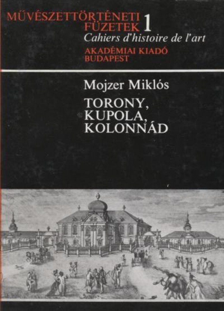 MOJZER MIKLÓS - Torony, kupola, kolonnád [antikvár]