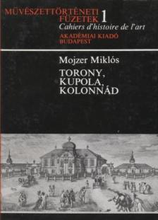 MOJZER MIKLÓS - Torony, kupola, kolonnád [antikvár]