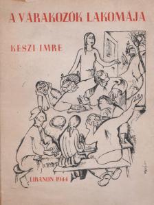 KESZI IMRE - A várakozók lakomája (dedikált) [antikvár]