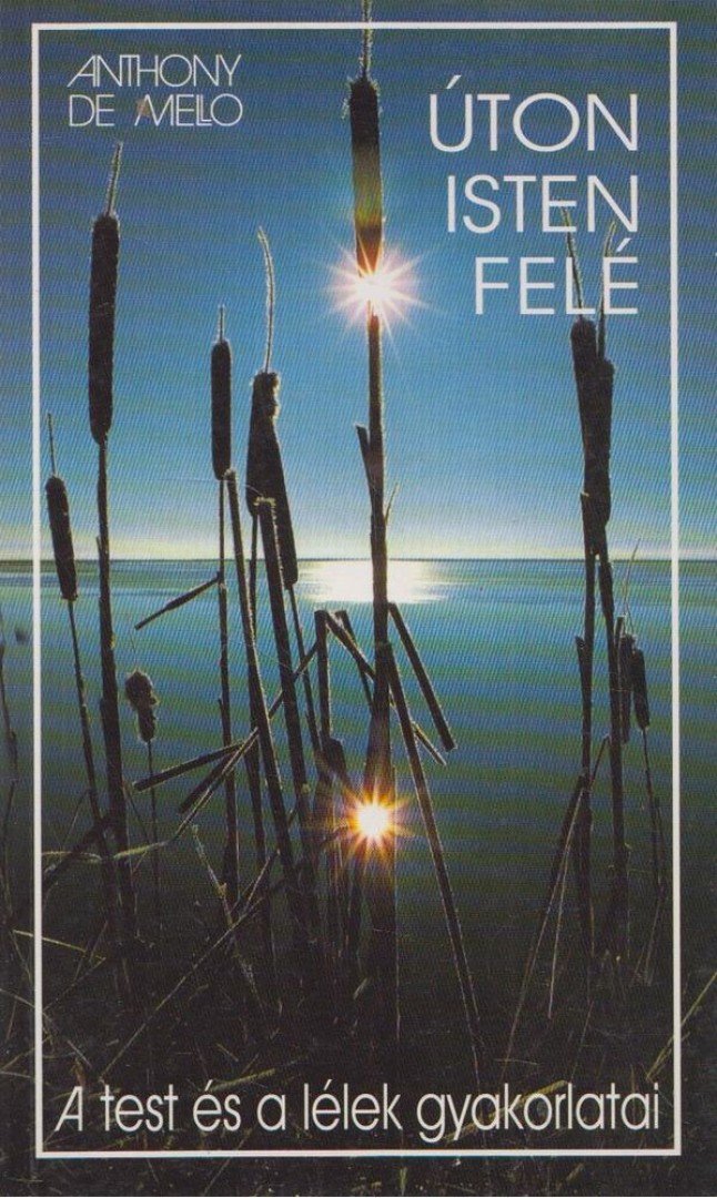 ANTHONY DE MELLO - Úton Isten felé [antikvár]