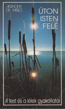 ANTHONY DE MELLO - Úton Isten felé [antikvár]