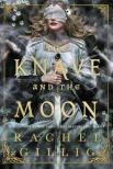 Rachel Gillig - The Knave and the Moon (Hardback - The Stonewater Kingdom Series, Book 2)
