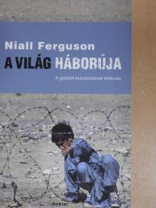 Niall Ferguson - A világ háborúja [antikvár]