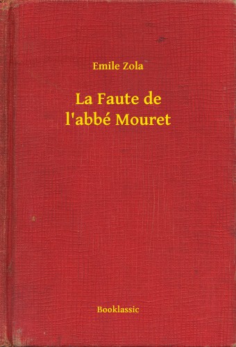 Émile Zola - La Faute de l abbé Mouret [eKönyv: epub, mobi]