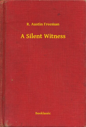 FREEMAN, R. AUSTIN - A Silent Witness [eKönyv: epub, mobi]
