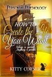Corner Kitty - How to Create the Life You Want - Mental Health, Feeling Good, Positive Thinking, Self-Esteem [eKönyv: epub, mobi]