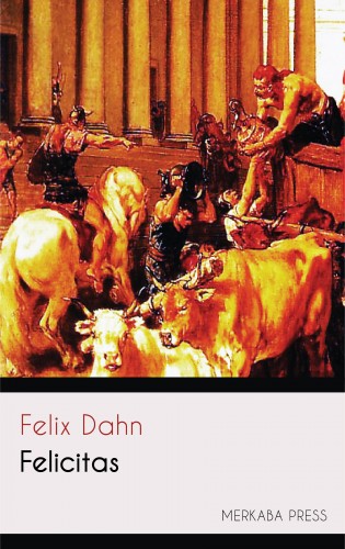 Dahn, Felix - Felicitas [eKönyv: epub, mobi]