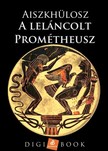 Aiszkhülosz - A leláncolt Prométheusz [eKönyv: epub, mobi]
