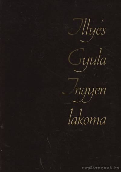ILLYÉS GYULA - Ingyen lakoma I-II. kötet [antikvár]