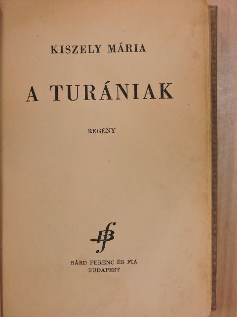 Kiszely Mária - A turániak [antikvár]