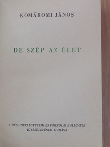 Komáromi János - De szép az élet [antikvár]