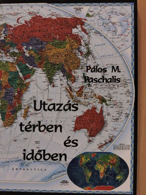 Pálos M. Paschalis - Utazás térben és időben [antikvár]