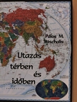 Pálos M. Paschalis - Utazás térben és időben [antikvár]
