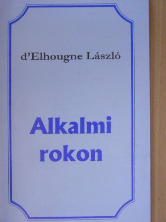d'Elhougne László - Alkalmi rokon [antikvár]