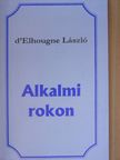 d'Elhougne László - Alkalmi rokon [antikvár]