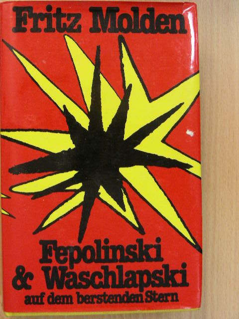 Fritz Molden - Fepolinski & Waschlapski auf dem berstenden Stern [antikvár]