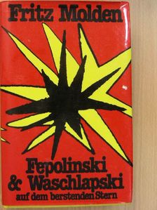 Fritz Molden - Fepolinski & Waschlapski auf dem berstenden Stern [antikvár]
