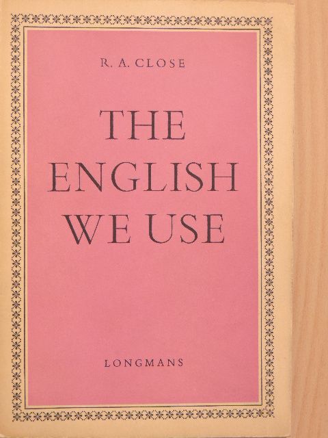 R. A. Close - The English We Use [antikvár]