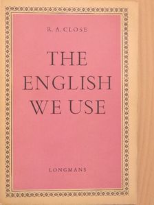R. A. Close - The English We Use [antikvár]