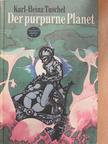 Karl-Heinz Tuschel - Der purpurne Planet [antikvár]