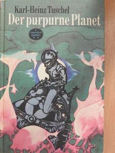 Karl-Heinz Tuschel - Der purpurne Planet [antikvár]