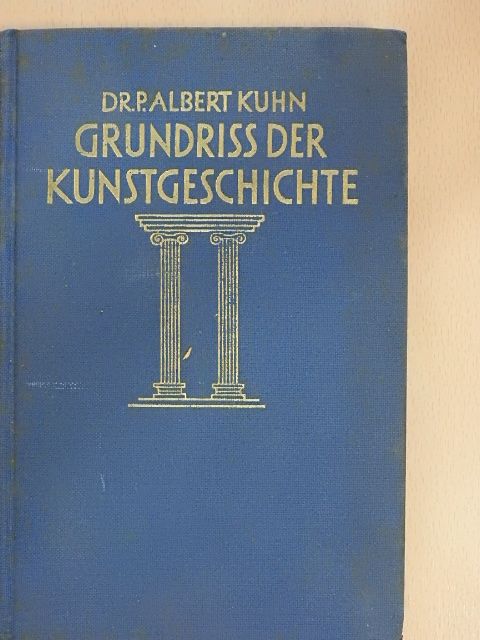 Dr. P. Albert Kuhn - Grundriss der Kunstgeschichte [antikvár]