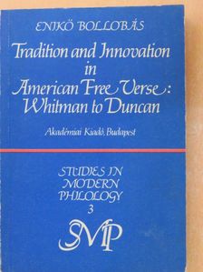 Enikő Bollobás - Tradition and innovation in american free verse: Whitman to Duncan [antikvár]