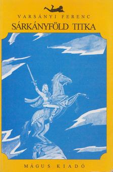Varsányi Ferenc - Sárkányföld titka [antikvár]