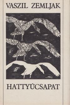Zemljak, Vaszil - Hattyúcsapat [antikvár]