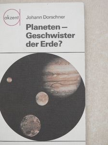 Johann Dorschner - Planeten - Geschwister der Erde? [antikvár]