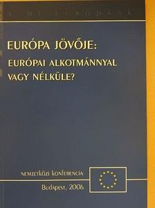 Elmar Brok - Európa jövője: Európai Alkotmánnyal vagy nélküle? [antikvár]