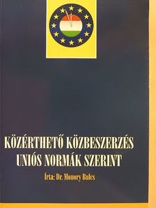 Dr. Monory Bulcs - Közérthető közbeszerzés uniós normák szerint [antikvár]